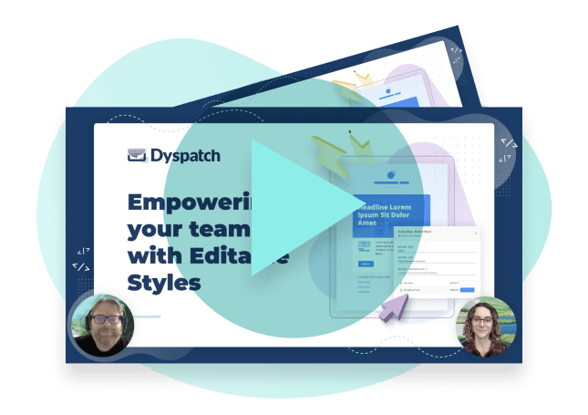 Empowering your team with Editable Styles | Dyspatch