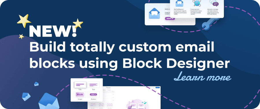 New, build totally custom email blocks using Block Designer