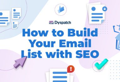 Dyspatch blog - How to build your email list with SEO