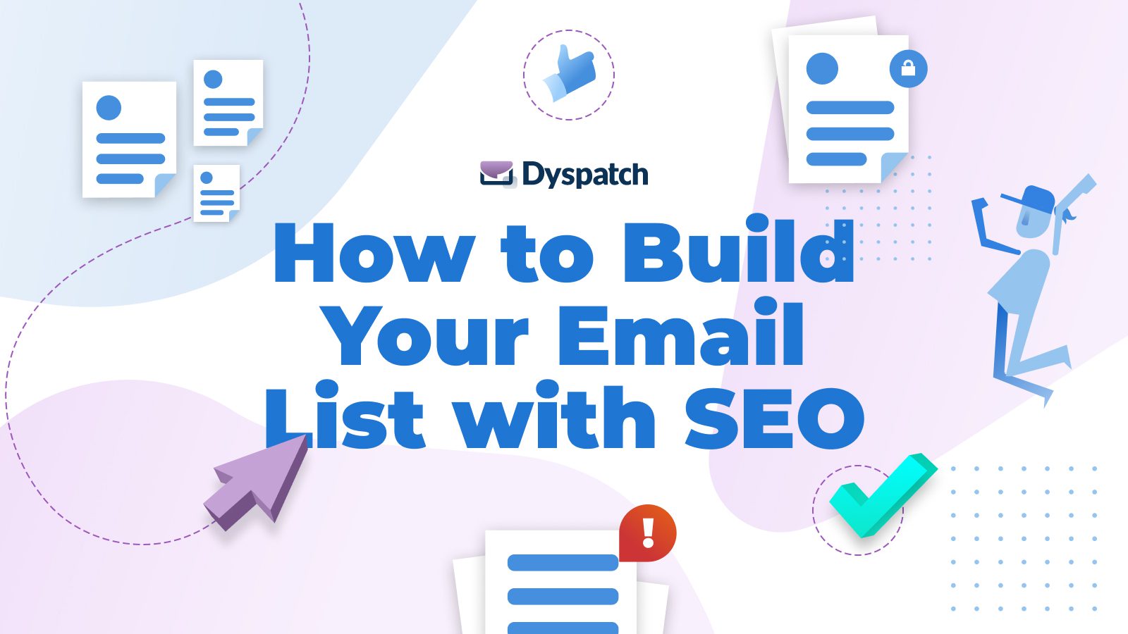 Dyspatch blog - How to build your email list with SEO