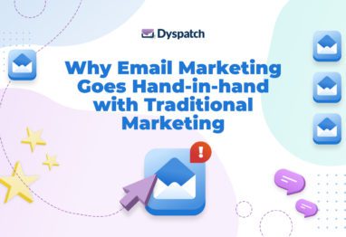Why Email Marketing Goes Hand-in-hand with Traditional Marketing