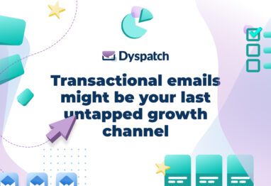Transactional emails might be your last untapped growth channel