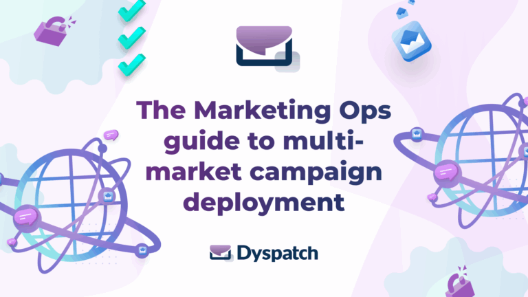 Deployed Campaign The Marketing Ops guide to multi-market campaign deployment | Dyspatch