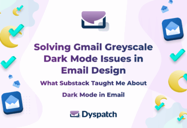 Solving Gmail Greyscale Dark Mode Issues in Email Design