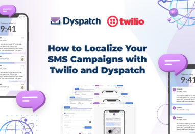 How to Localize Your SMS Campaigns with Twilio and Dyspatch